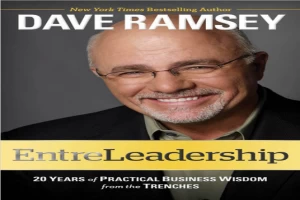 Book cover of EntreLeadership: 20 Years of Practical Business Wisdom from the Trenches by Dave Ramsey Book cover of EntreLeadership: 20 Years of Practical Business Wisdom from the Trenches by Dave Ramsey